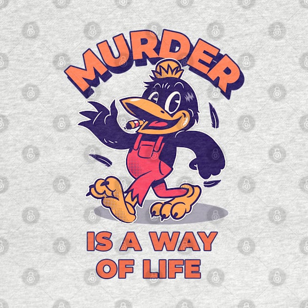 Murder Is A Way Of Life by OldTony